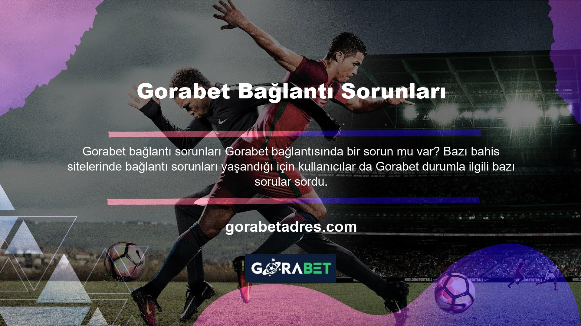 Gorabet Bağlantı Sorunları