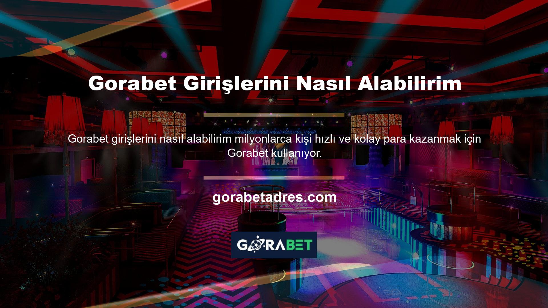 Gorabet Girişlerini Nasıl Alabilirim