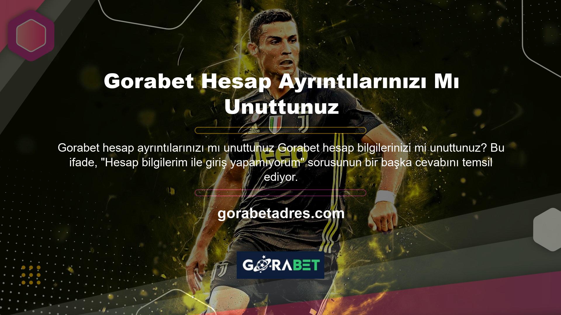 Gorabet Hesap Ayrıntılarınızı Mı Unuttunuz