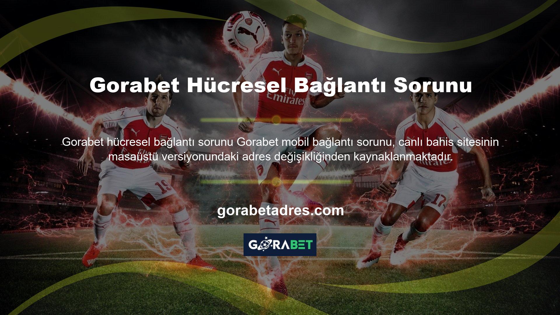 Gorabet Hücresel Bağlantı Sorunu