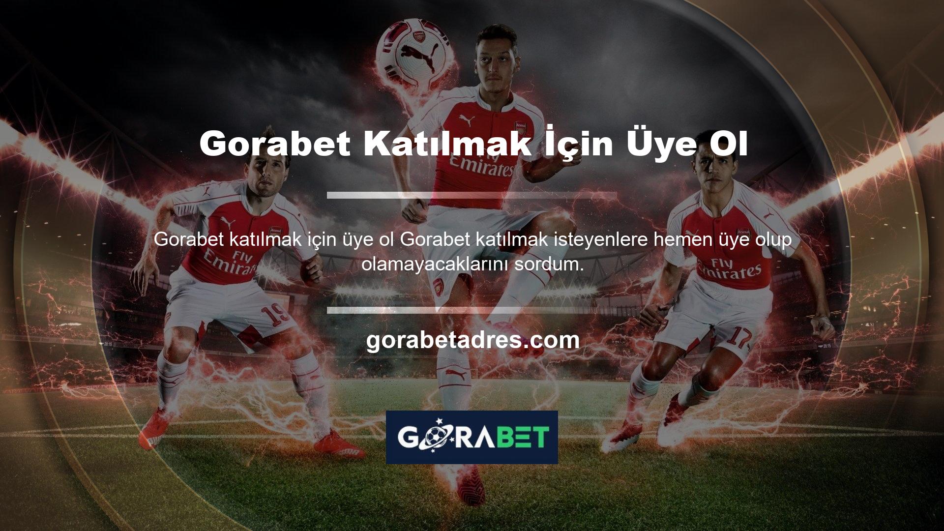 Gorabet Katılmak İçin Üye Ol