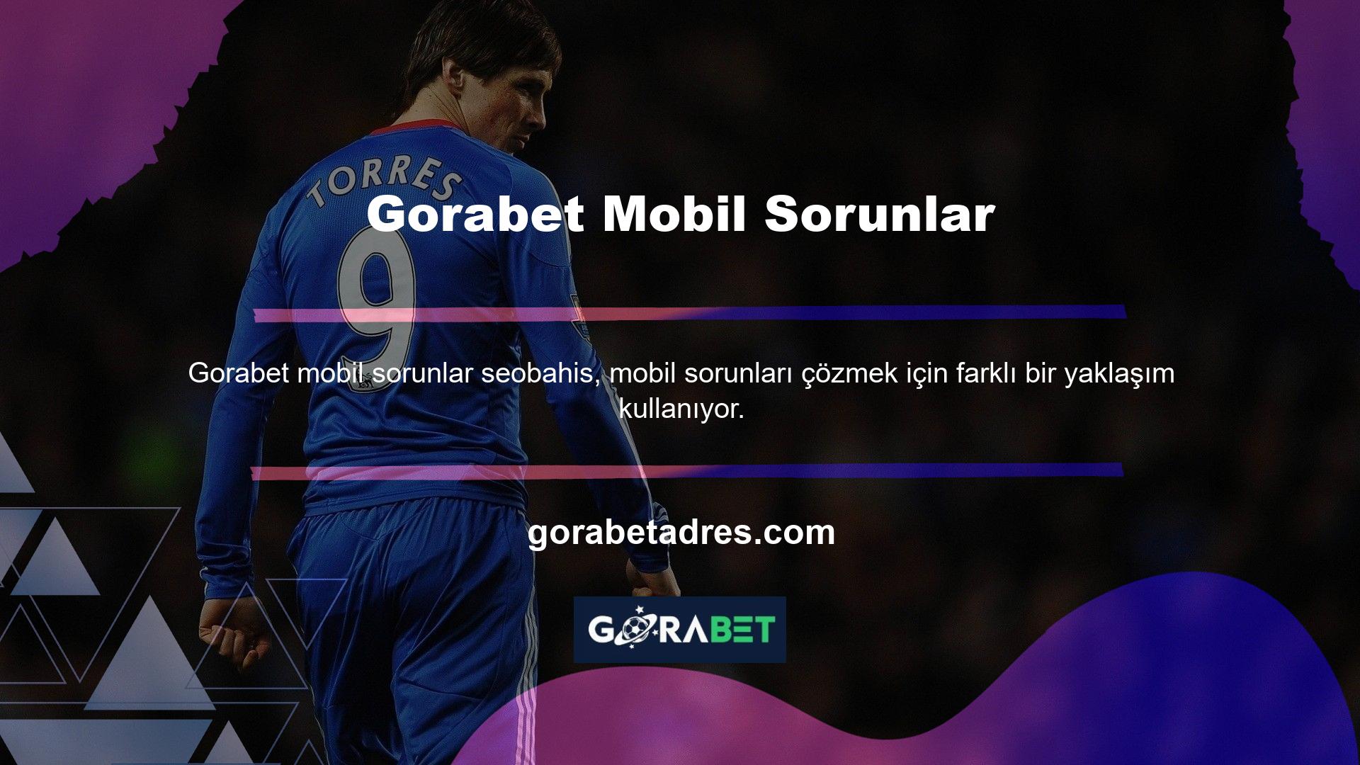 Gorabet Mobil Sorunlar