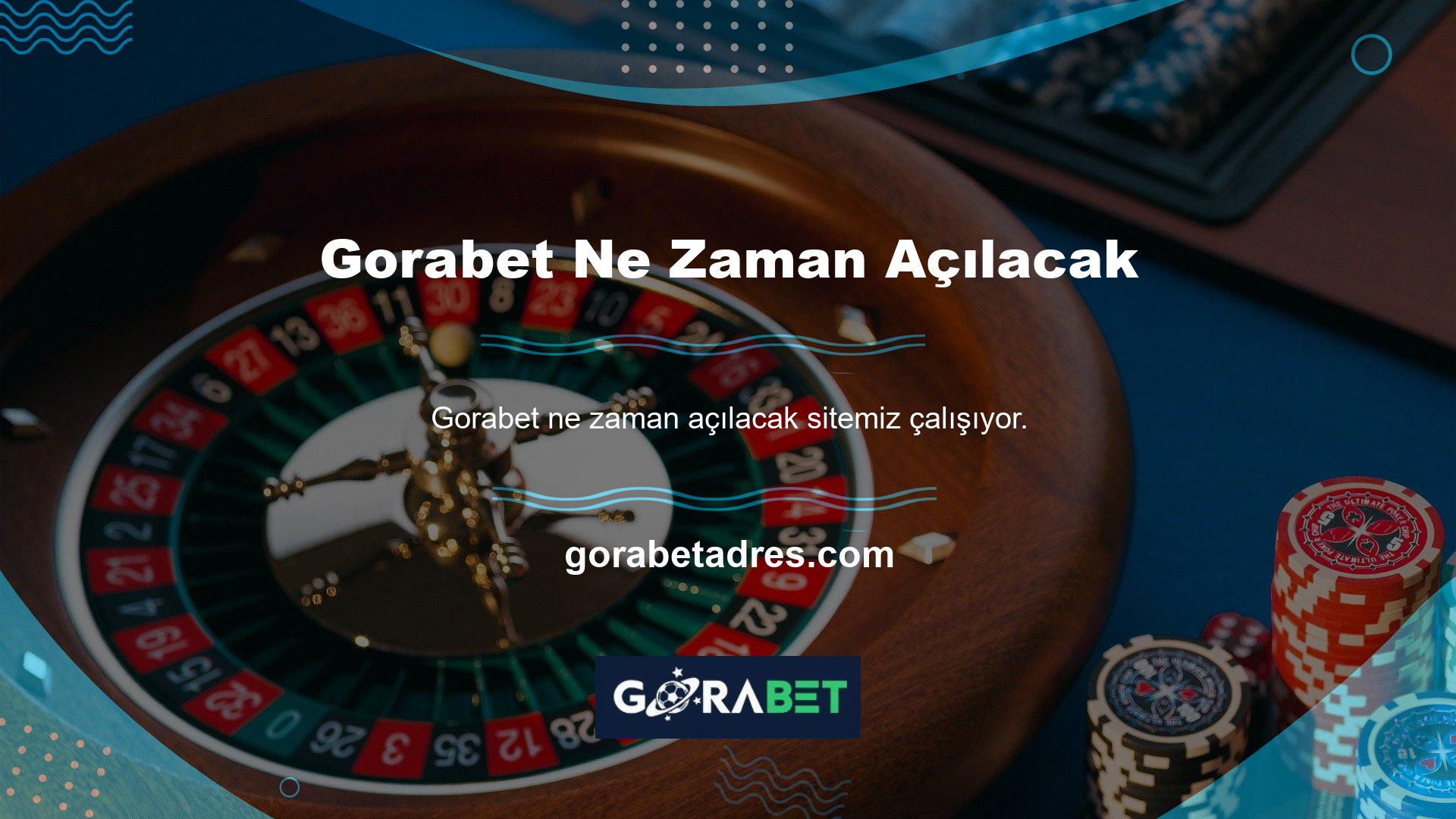 Gorabet Ne Zaman Açılacak