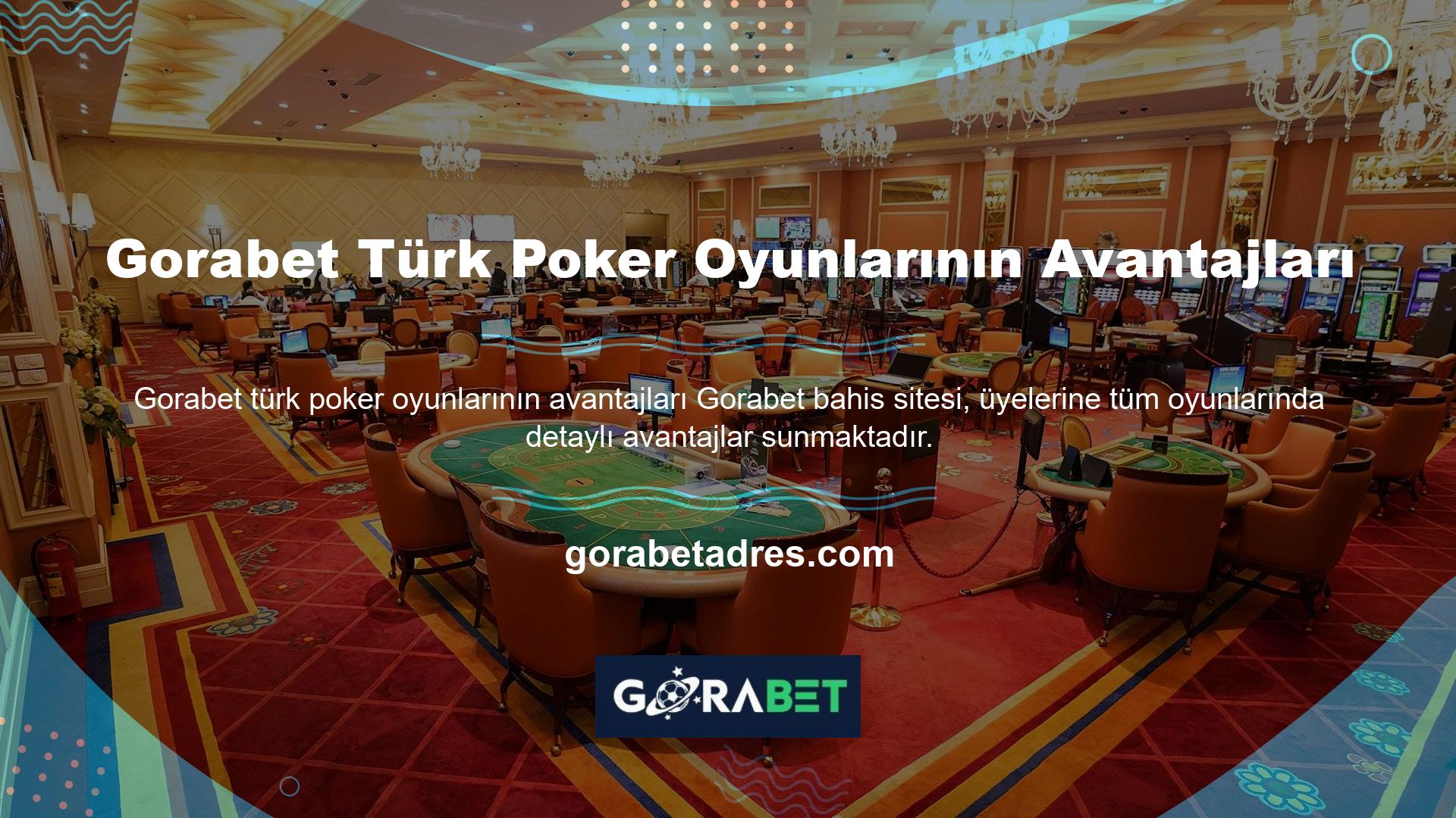 Gorabet Türk Poker Oyunlarının Avantajları