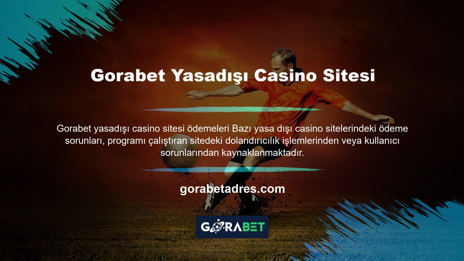 Gorabet Yasadışı Casino Sitesi